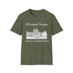 Of course I'm gay I went to Catholic School
