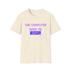 THE COMPUTER MADE ME GAY