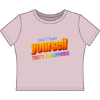 don't hate yourself THAT'S HOMOPHOBIC