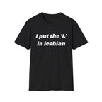 I put the 'L' in Lesbian