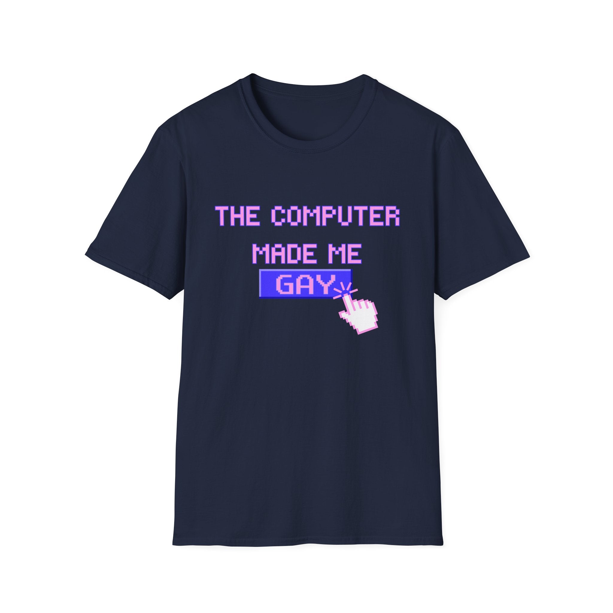 THE COMPUTER MADE ME GAY
