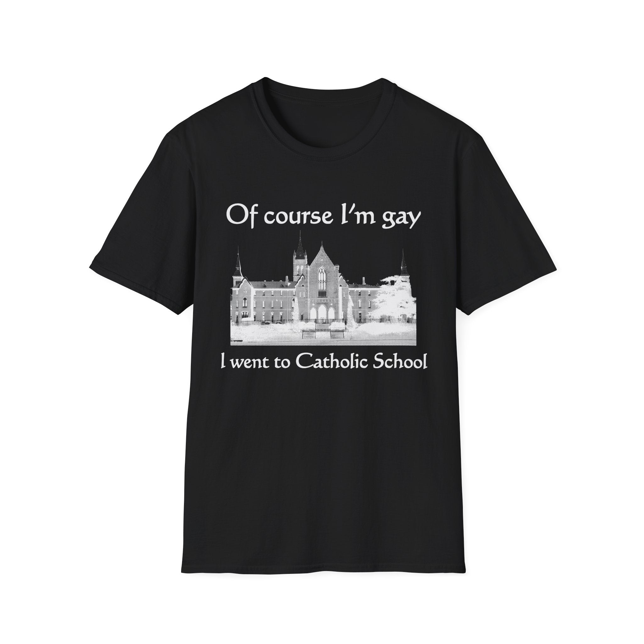 Of course I'm gay I went to Catholic School