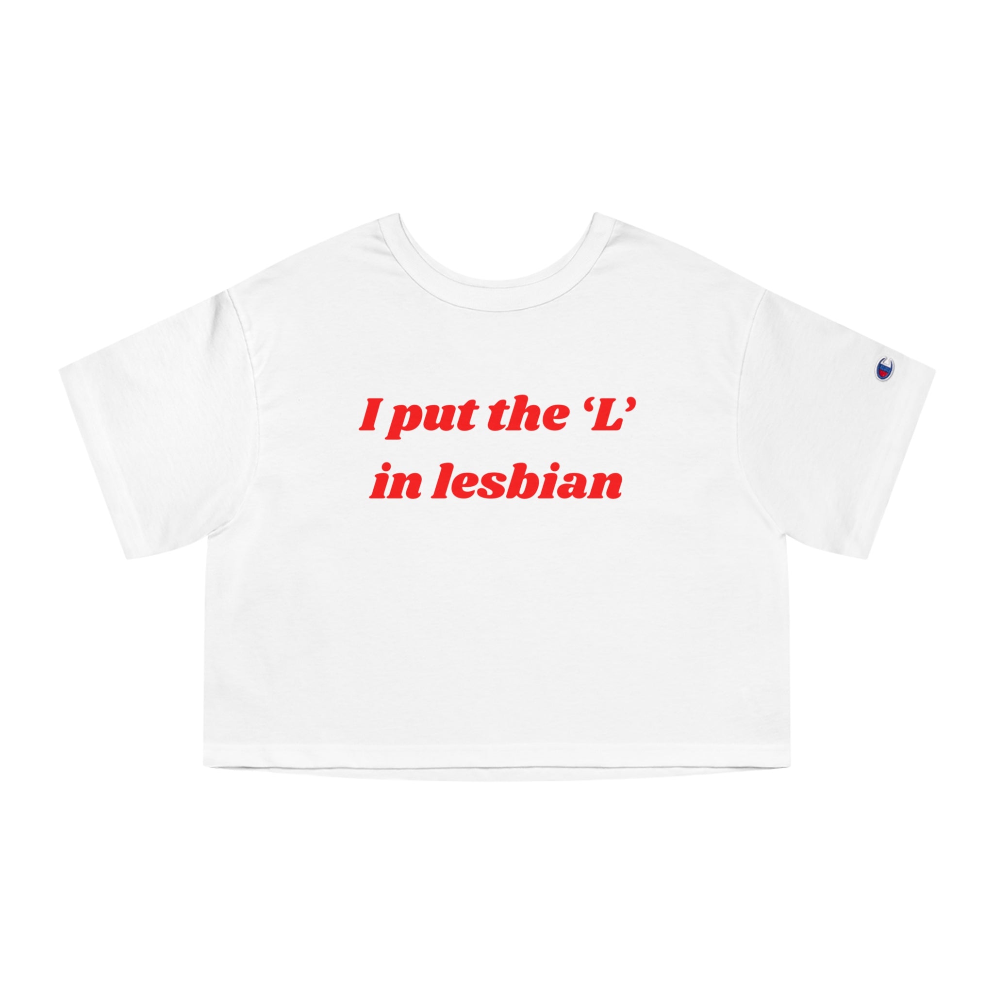 I put the 'L' in Lesbian