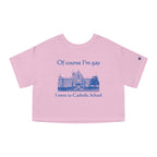 Of course I'm gay I went to Catholic School