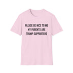PLEASE BE NICE TO ME MY PARENTS ARE TRUMP SUPPORTERS