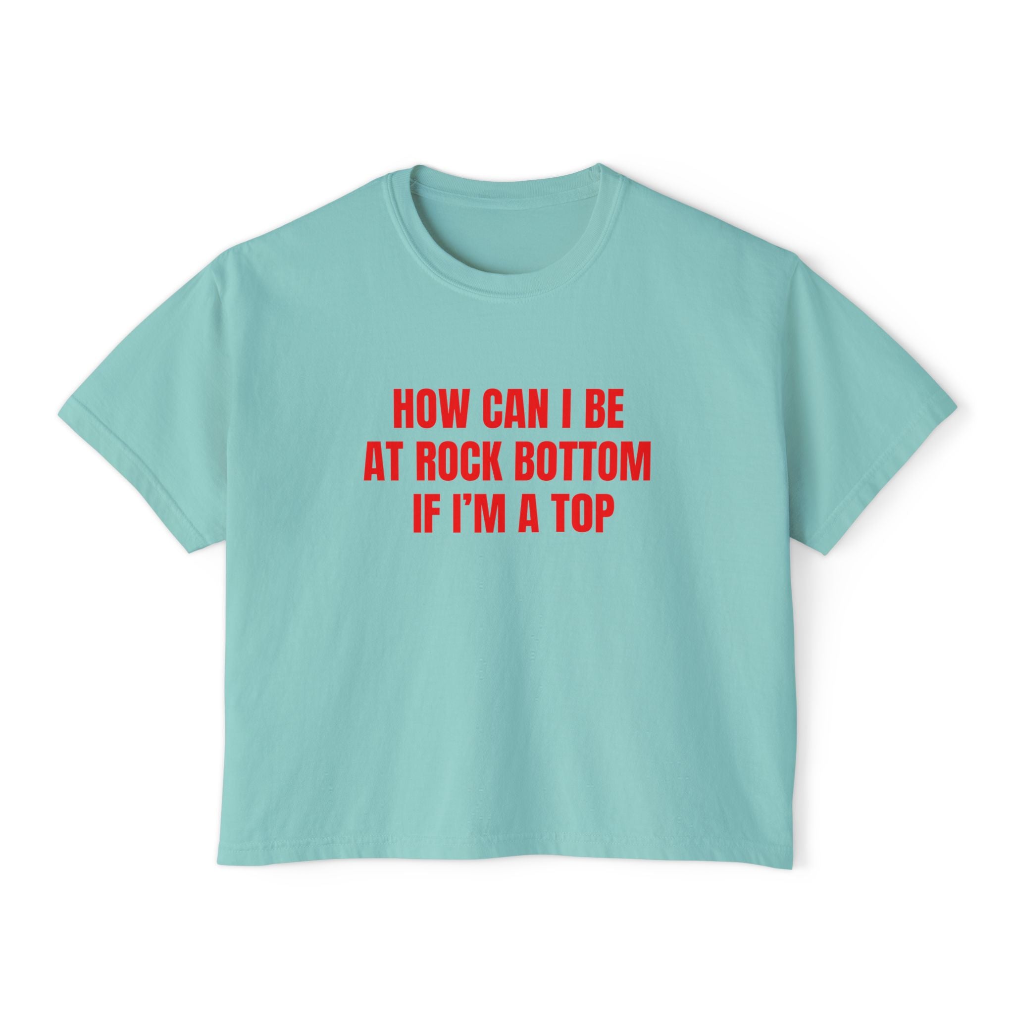 HOW CAN I BE AT ROCK BOTTOM IF I'M A TOP