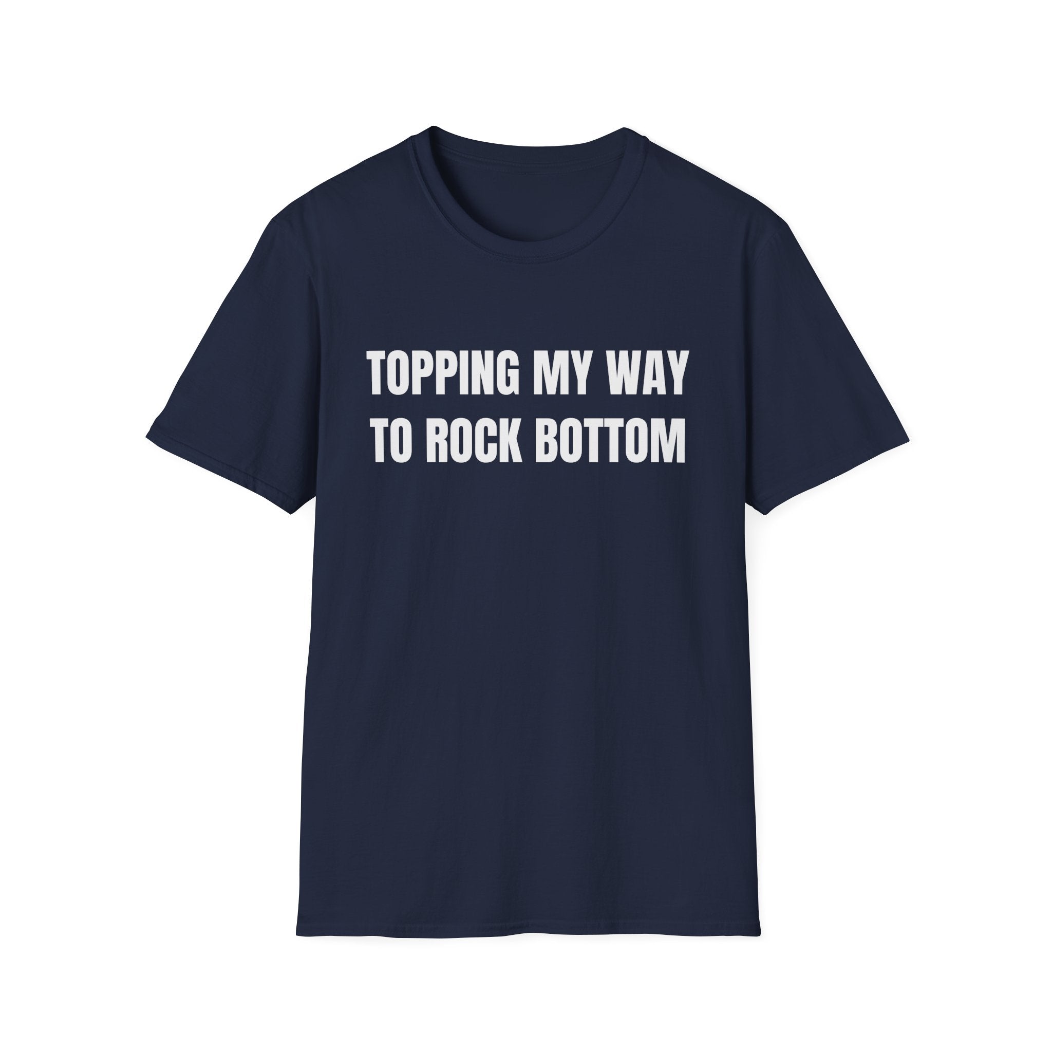 TOPPING MY WAY TO ROCK BOTTOM
