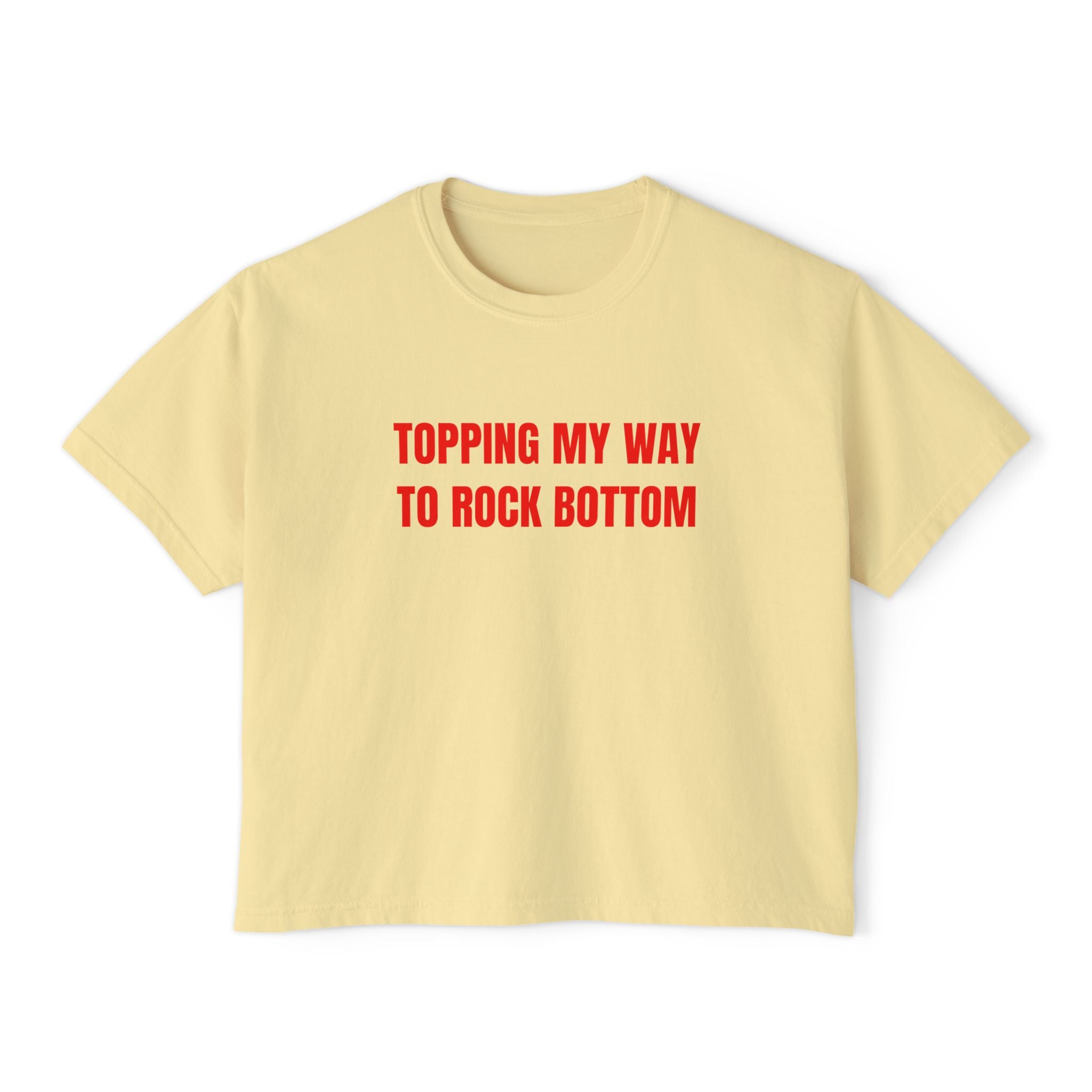 TOPPING MY WAY TO ROCK BOTTOM