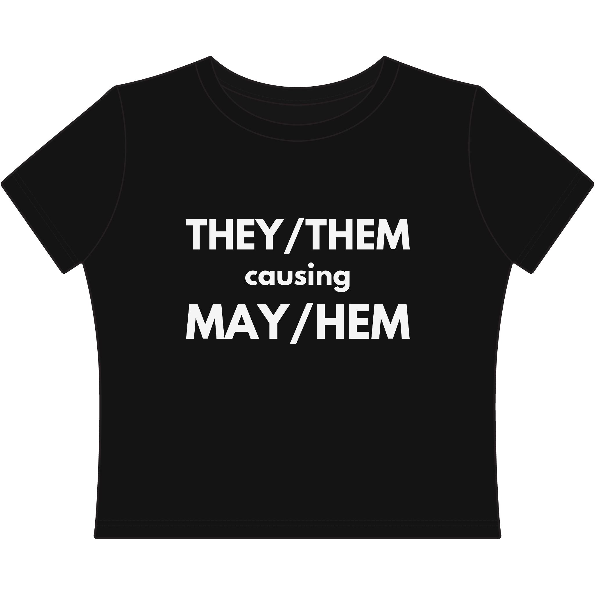 THEY / THEM causing MAY / HEM