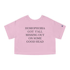 HOMOPHOBIA GOT Y'ALL MISSING OUT ON SOME GOOD HEAD