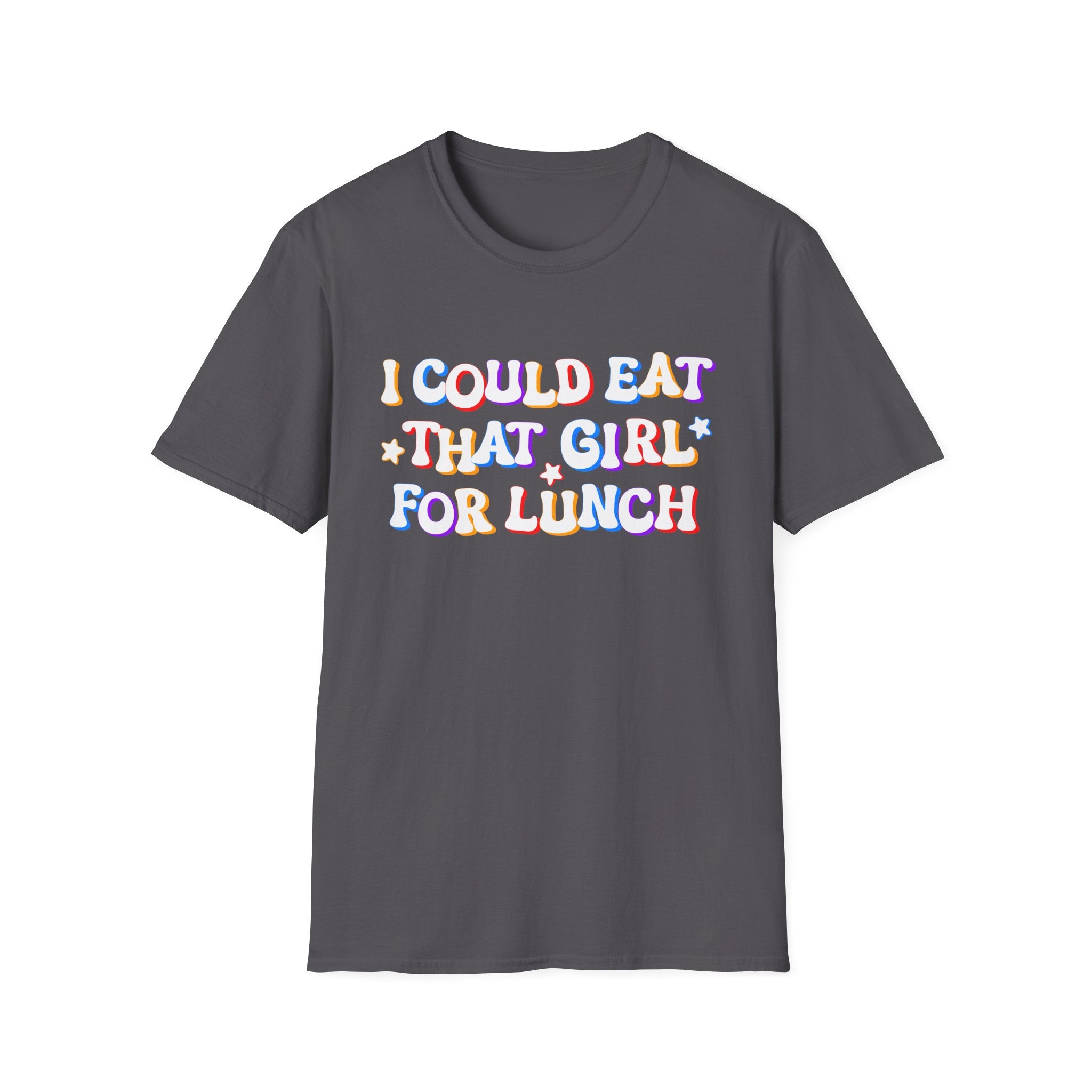I COULD EAT THAT GIRL FOR LUNCH