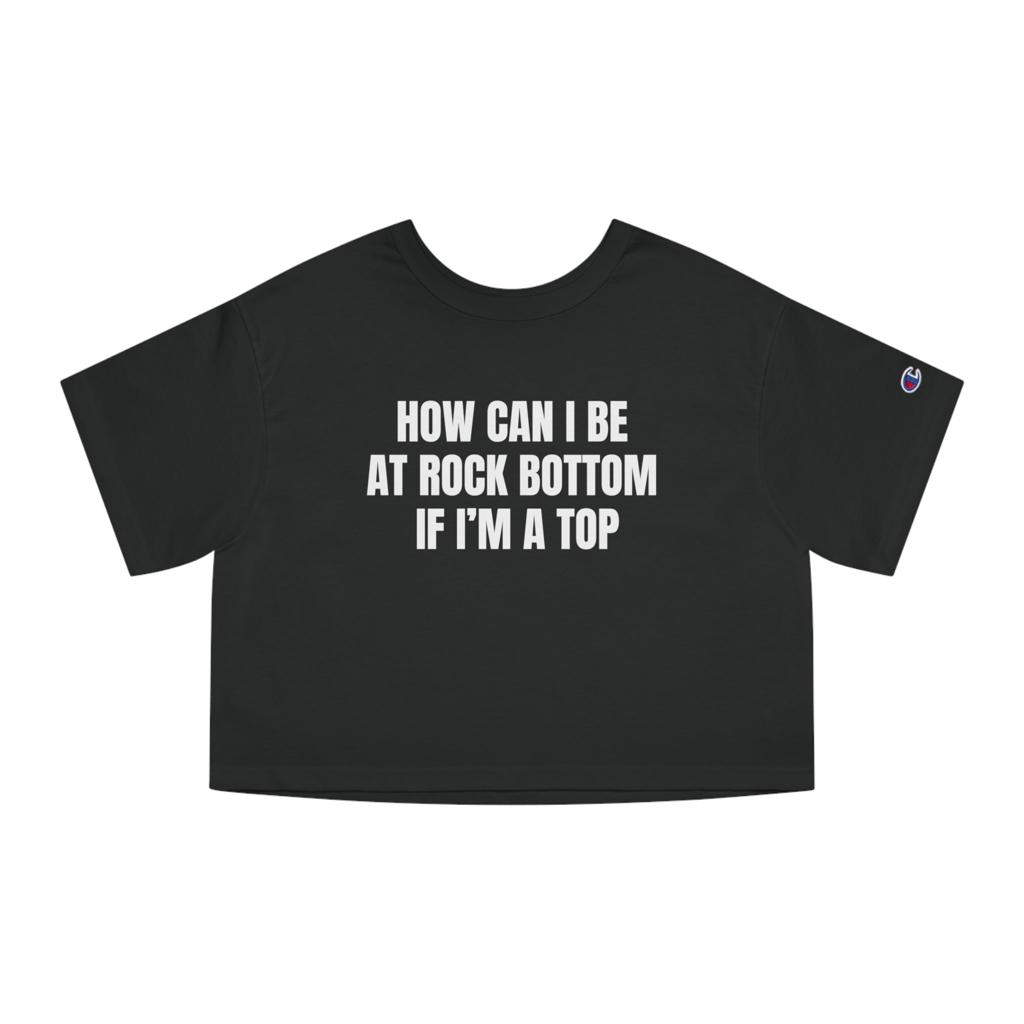 HOW CAN I BE AT ROCK BOTTOM IF I'M A TOP