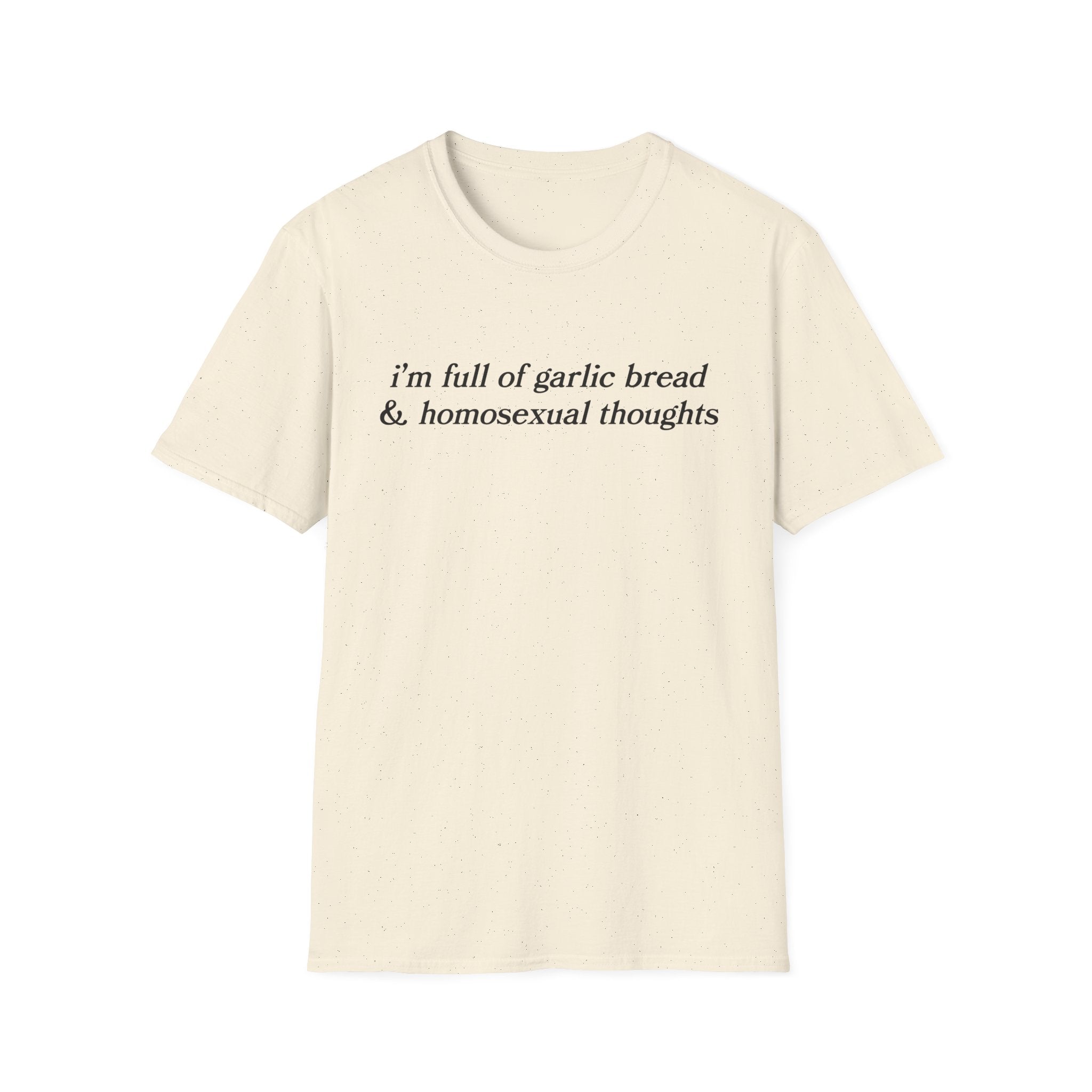 i'm full of garlic bread & homosexual thoughts