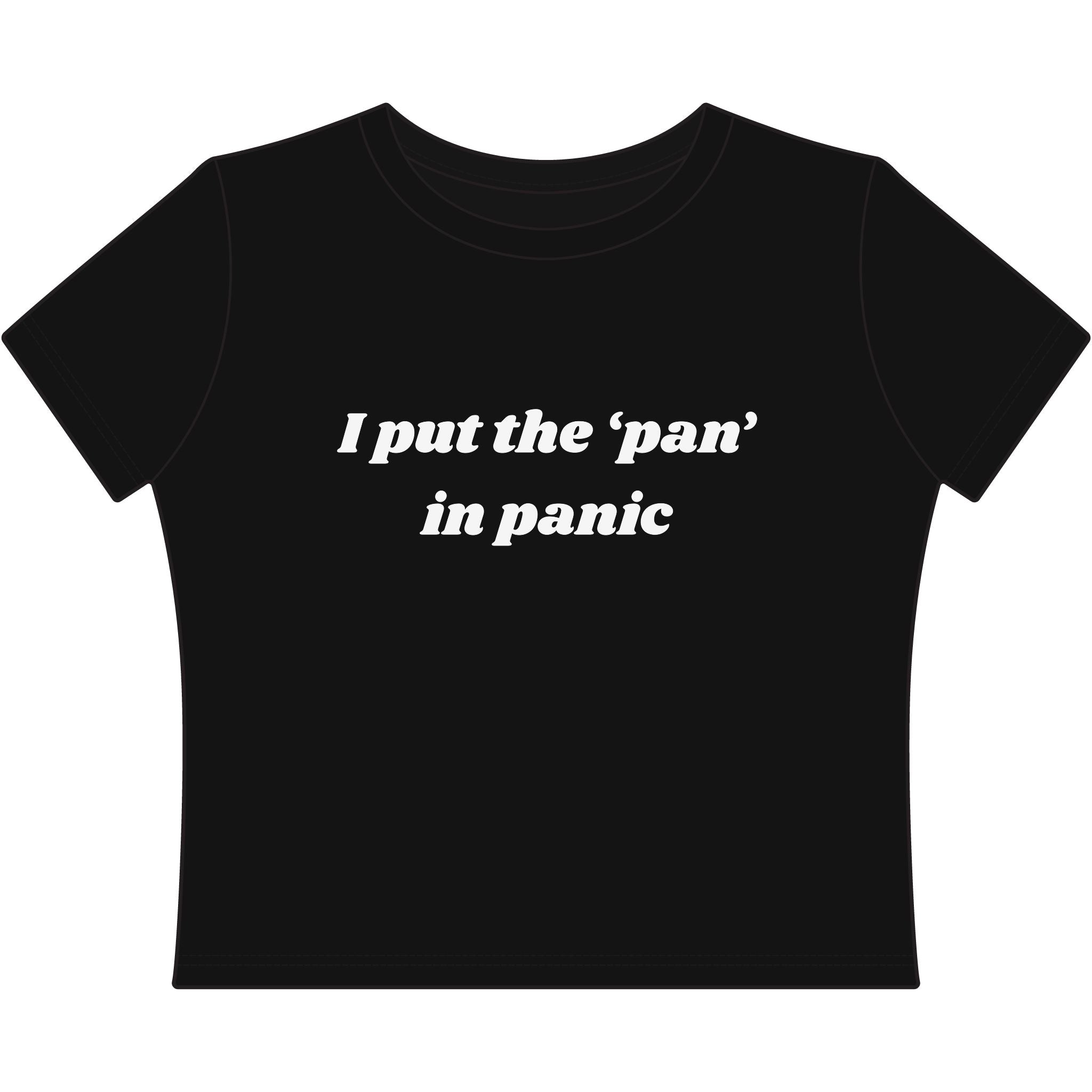 I put the 'pan' in panic