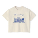 Of course I'm gay I went to Catholic School