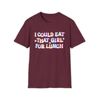 I COULD EAT THAT GIRL FOR LUNCH