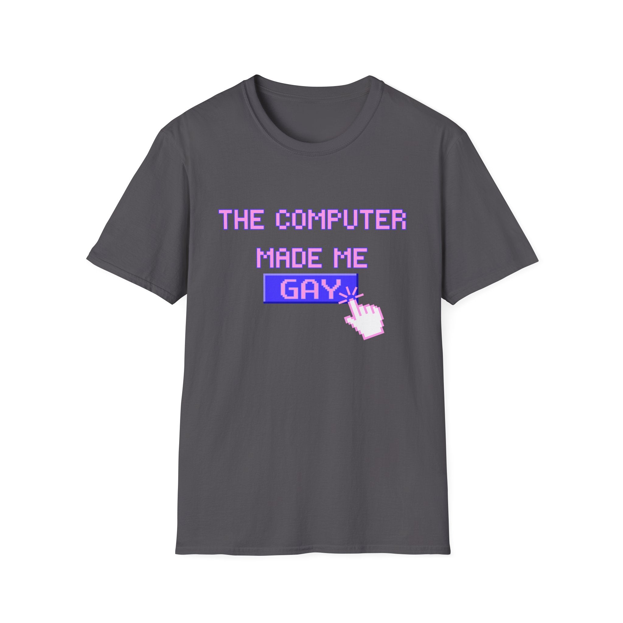 THE COMPUTER MADE ME GAY