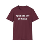 I put the 'bi' in bitch