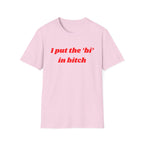 I put the 'bi' in bitch
