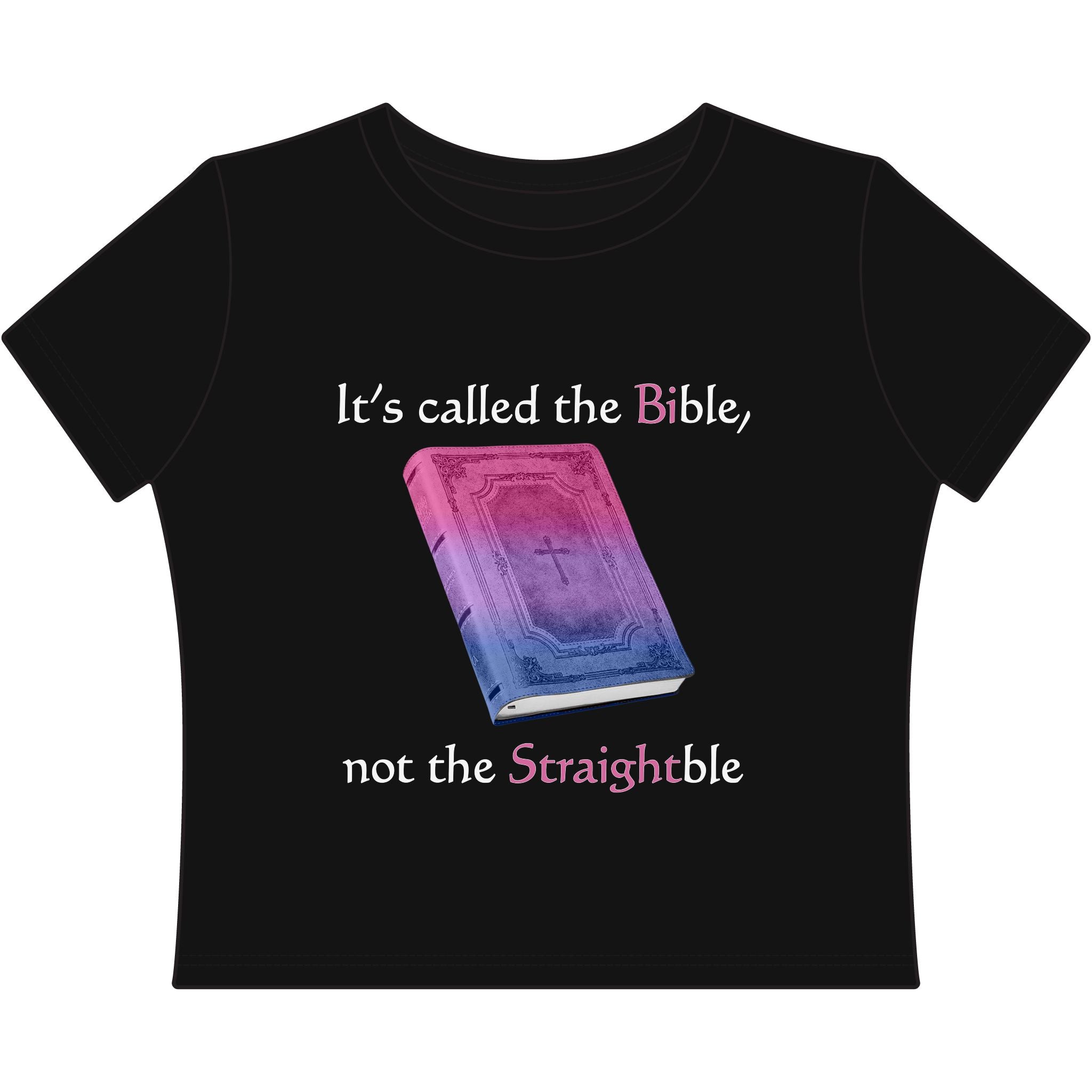 It's called the Bible, not the Straightble