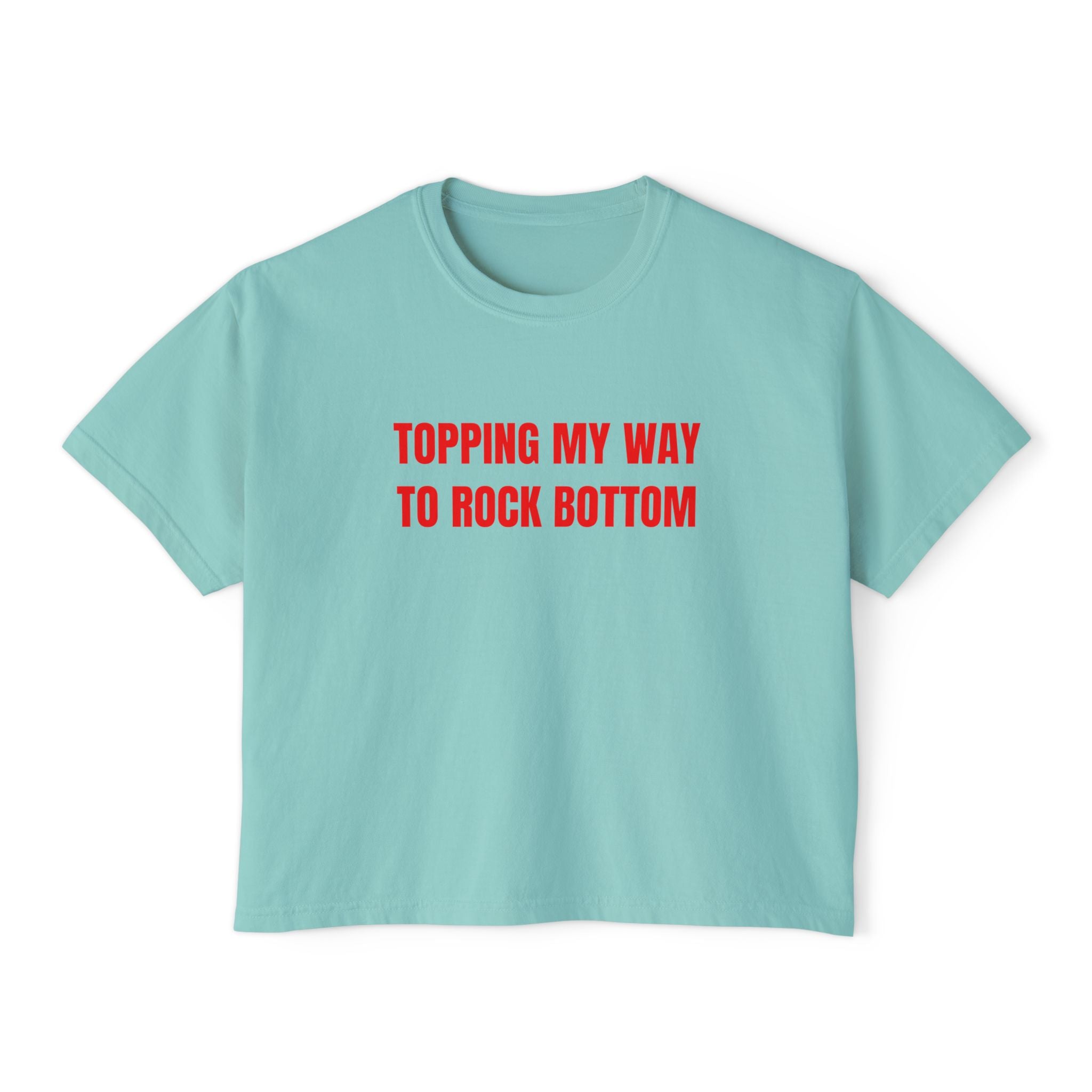 TOPPING MY WAY TO ROCK BOTTOM