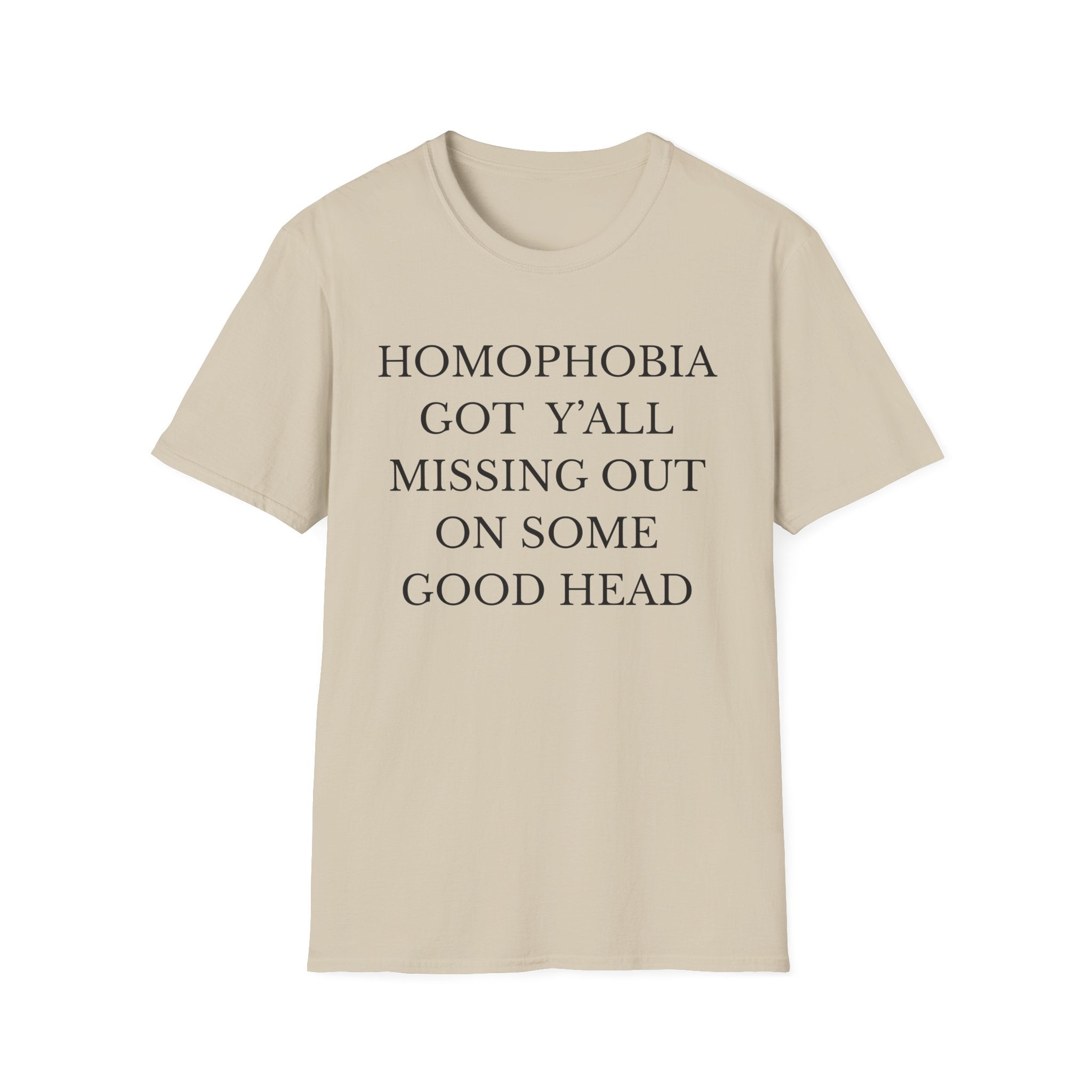 HOMOPHOBIA GOT Y'ALL MISSING OUT ON SOME GOOD HEAD
