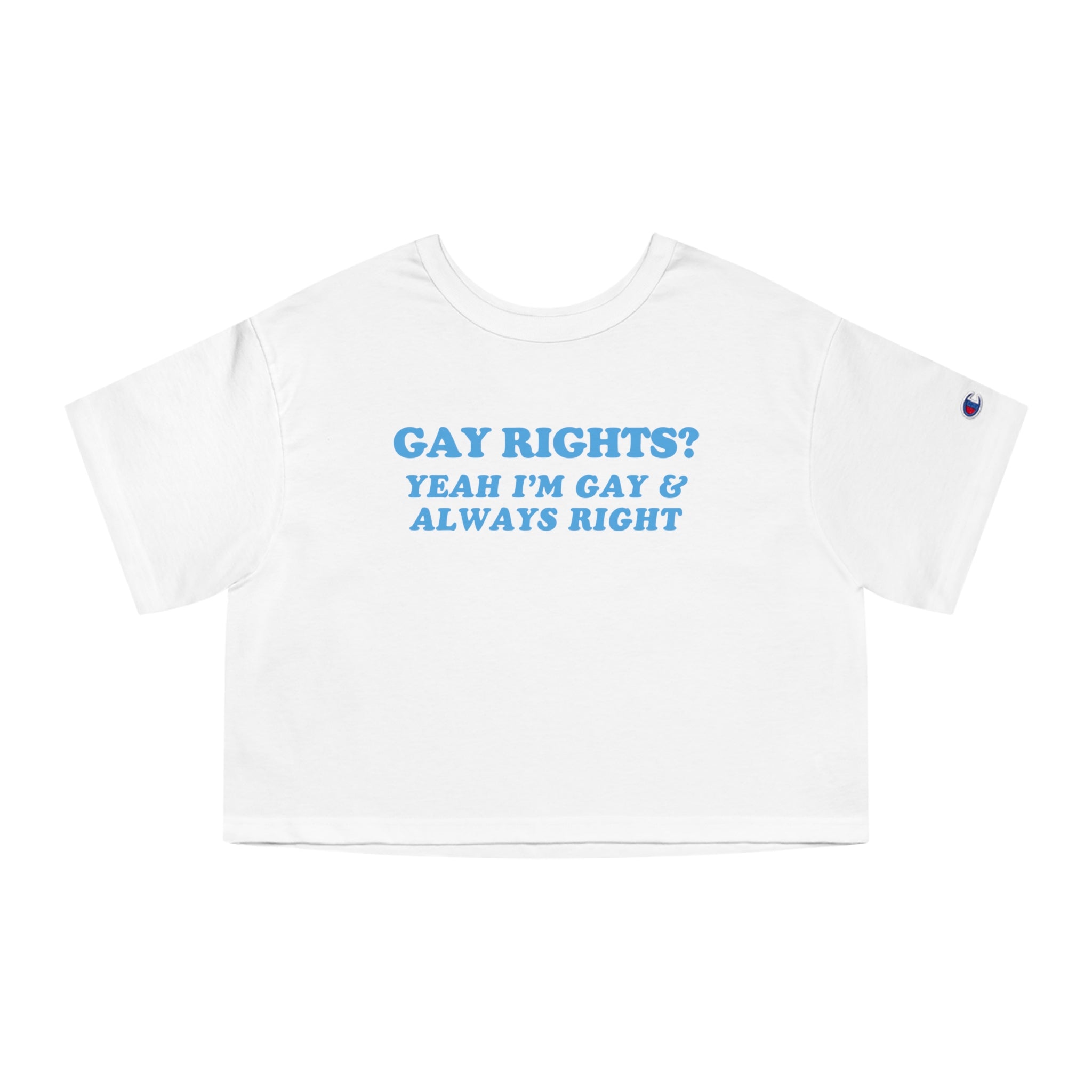 GAY RIGHTS? YEAH I'M GAY & ALWAYS RIGHT