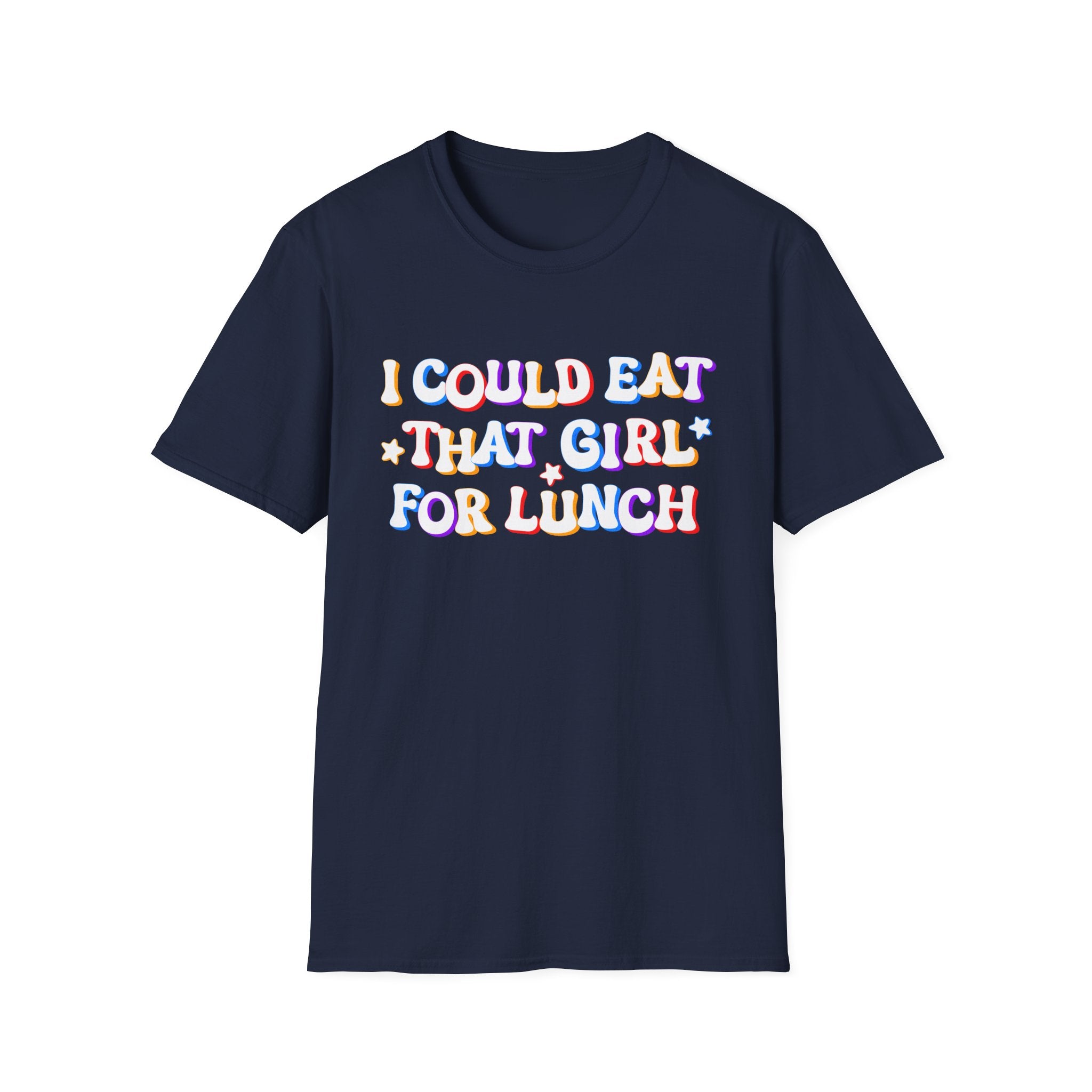 I COULD EAT THAT GIRL FOR LUNCH