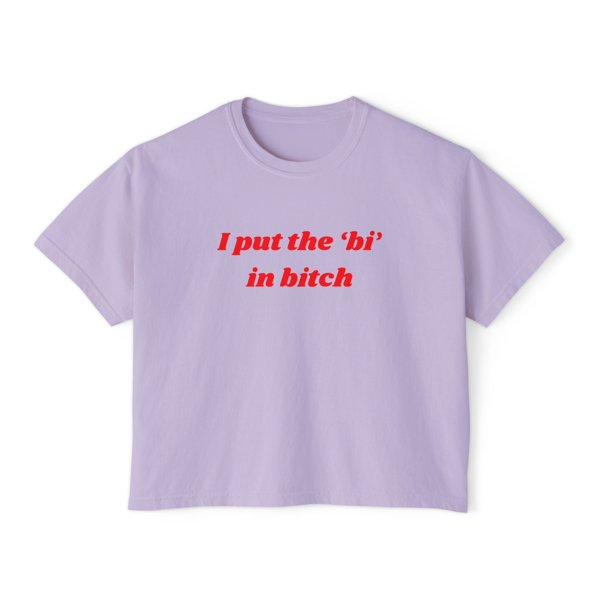 I put the 'bi' in bitch