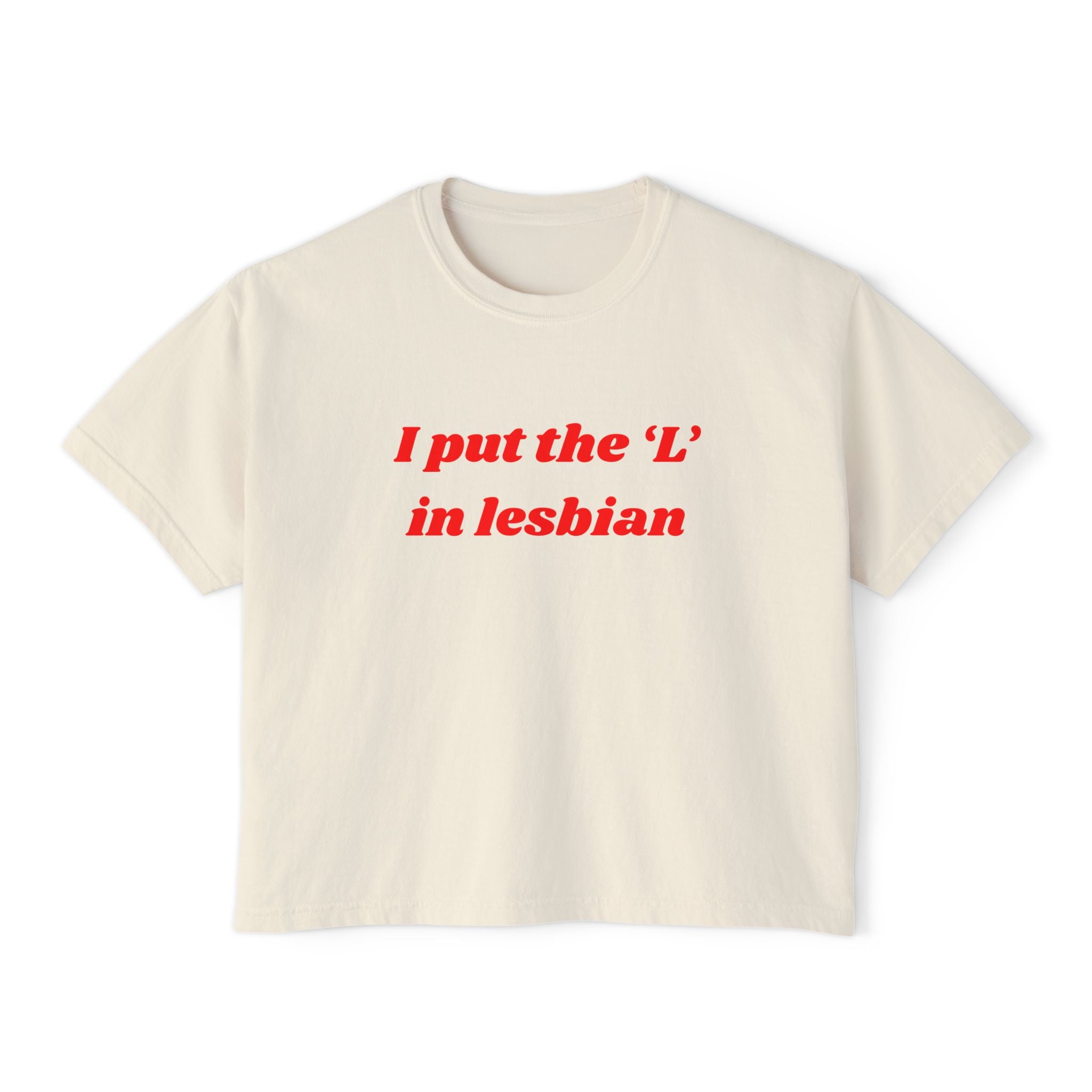 I put the 'L' in Lesbian