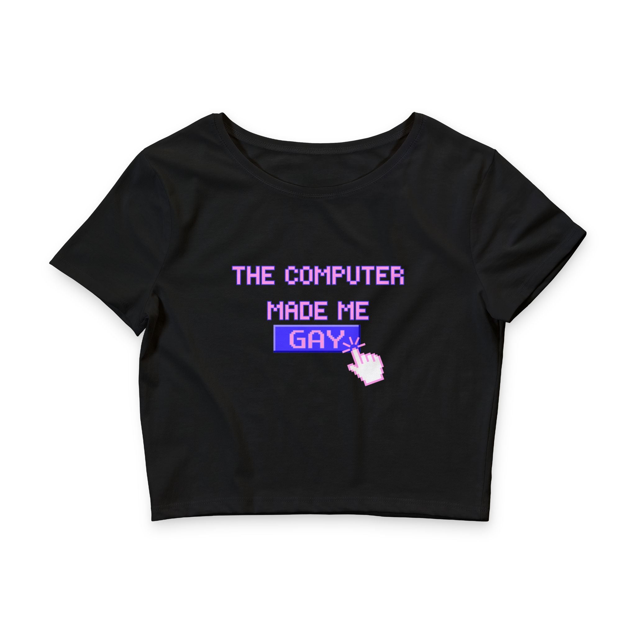THE COMPUTER MADE ME GAY