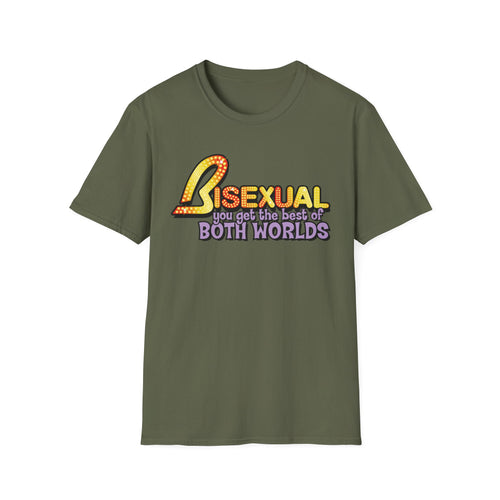 BISEXUAL you get the best of BOTH WORLDS