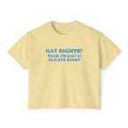 GAY RIGHTS? YEAH I'M GAY & ALWAYS RIGHT