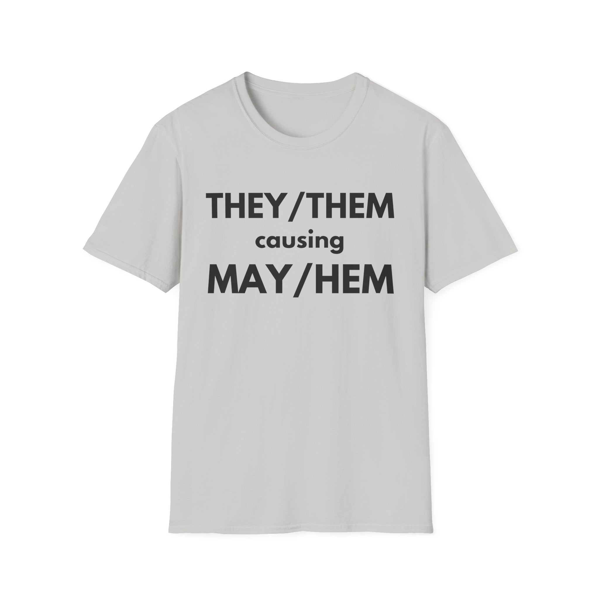 THEY / THEM causing MAY / HEM