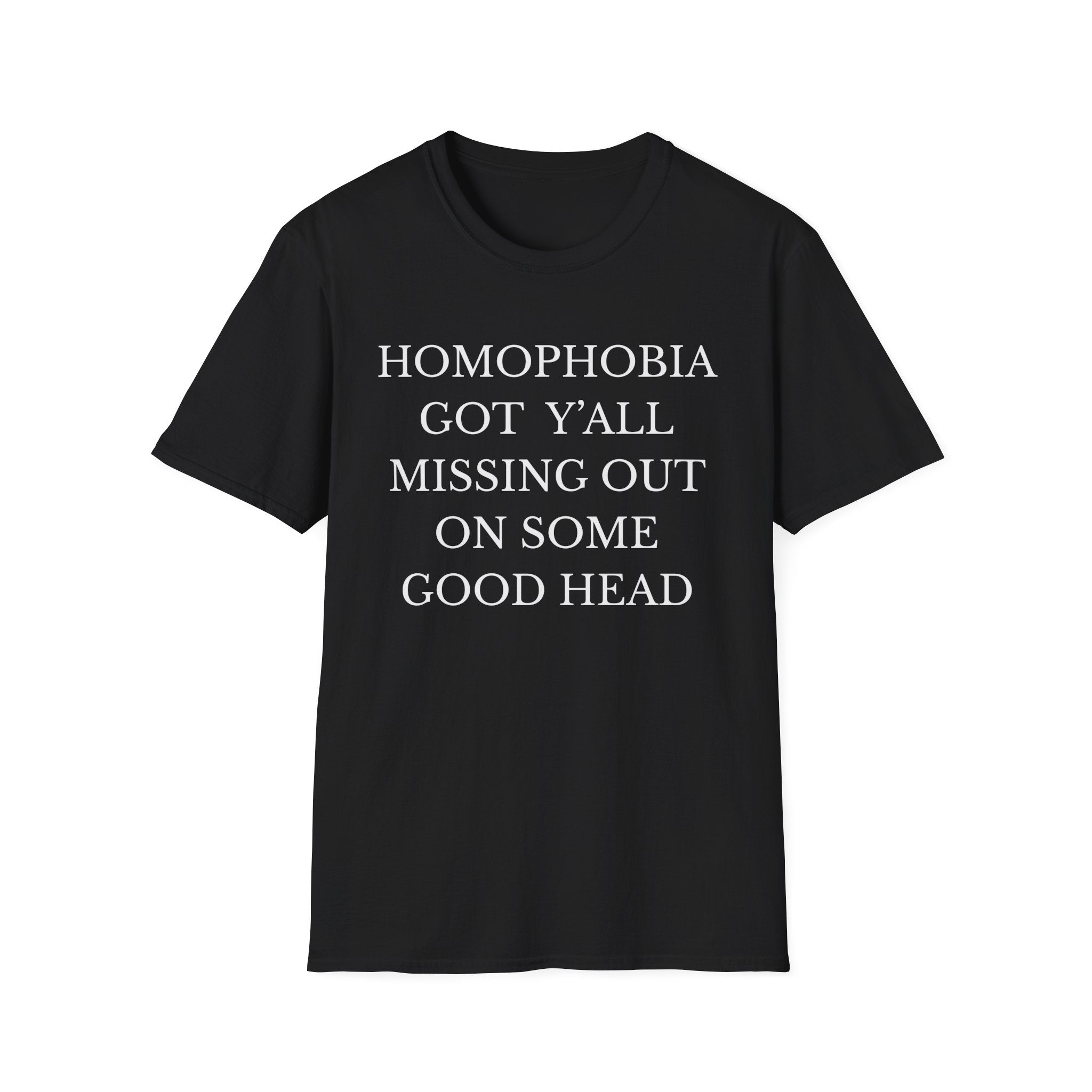 HOMOPHOBIA GOT Y'ALL MISSING OUT ON SOME GOOD HEAD
