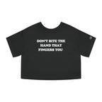 DON'T BITE THE HAND THAT FINGERS YOU
