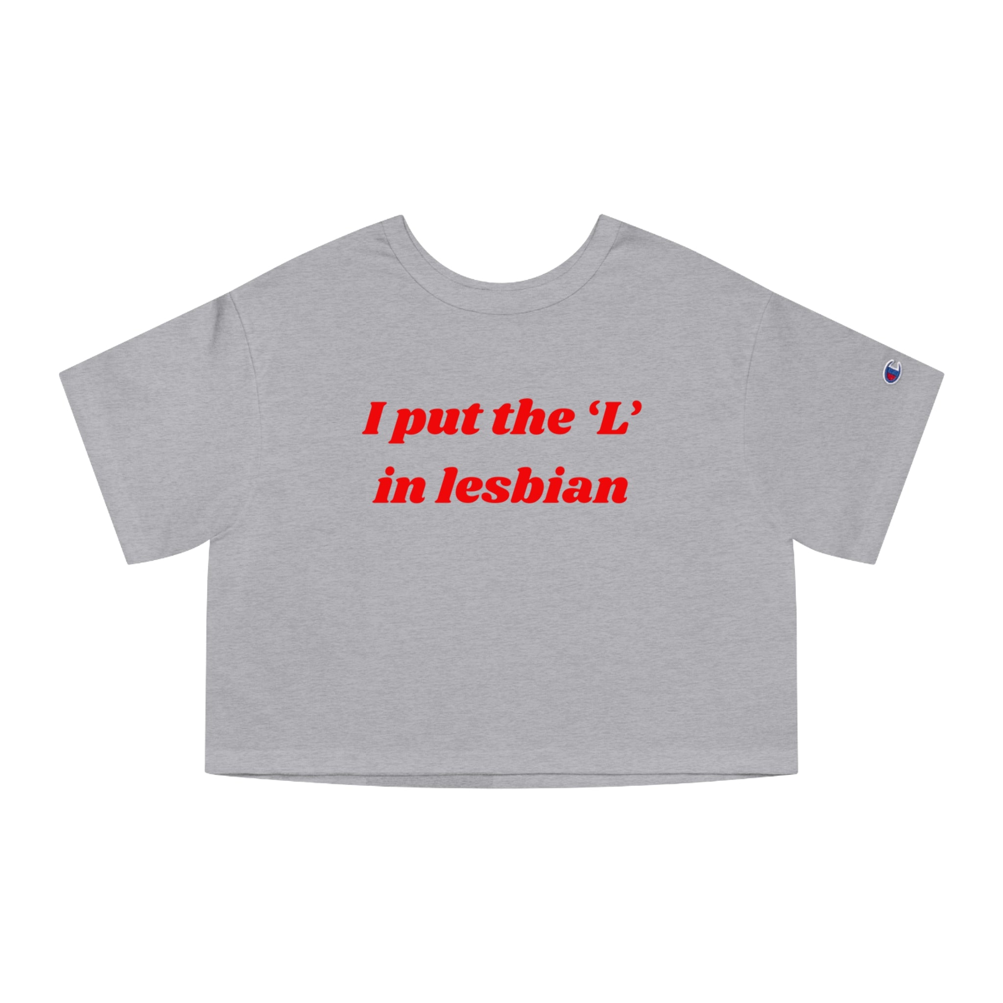 I put the 'L' in Lesbian