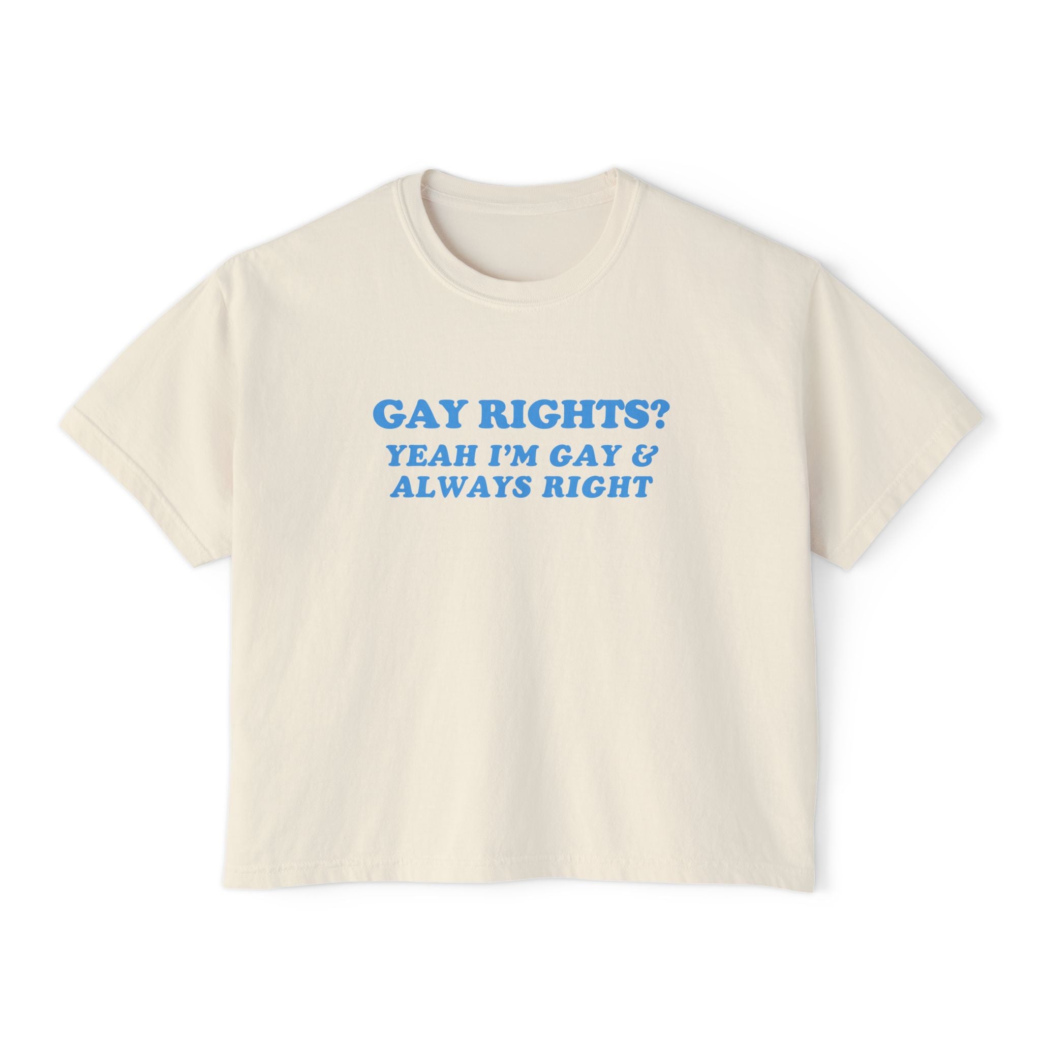 GAY RIGHTS? YEAH I'M GAY & ALWAYS RIGHT