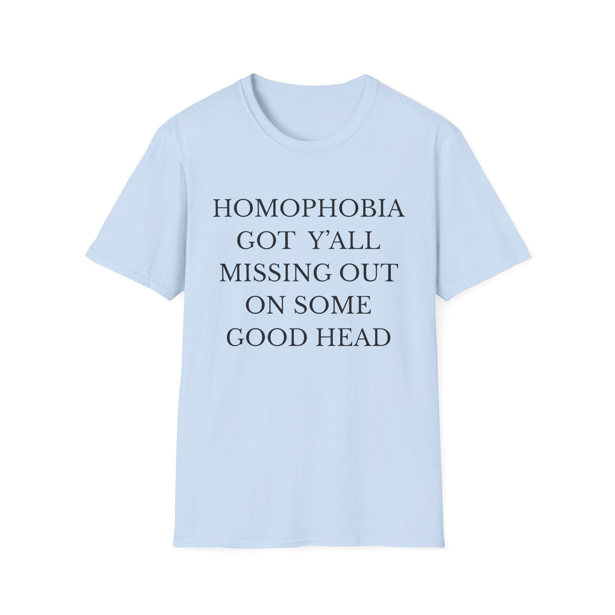 HOMOPHOBIA GOT Y'ALL MISSING OUT ON SOME GOOD HEAD
