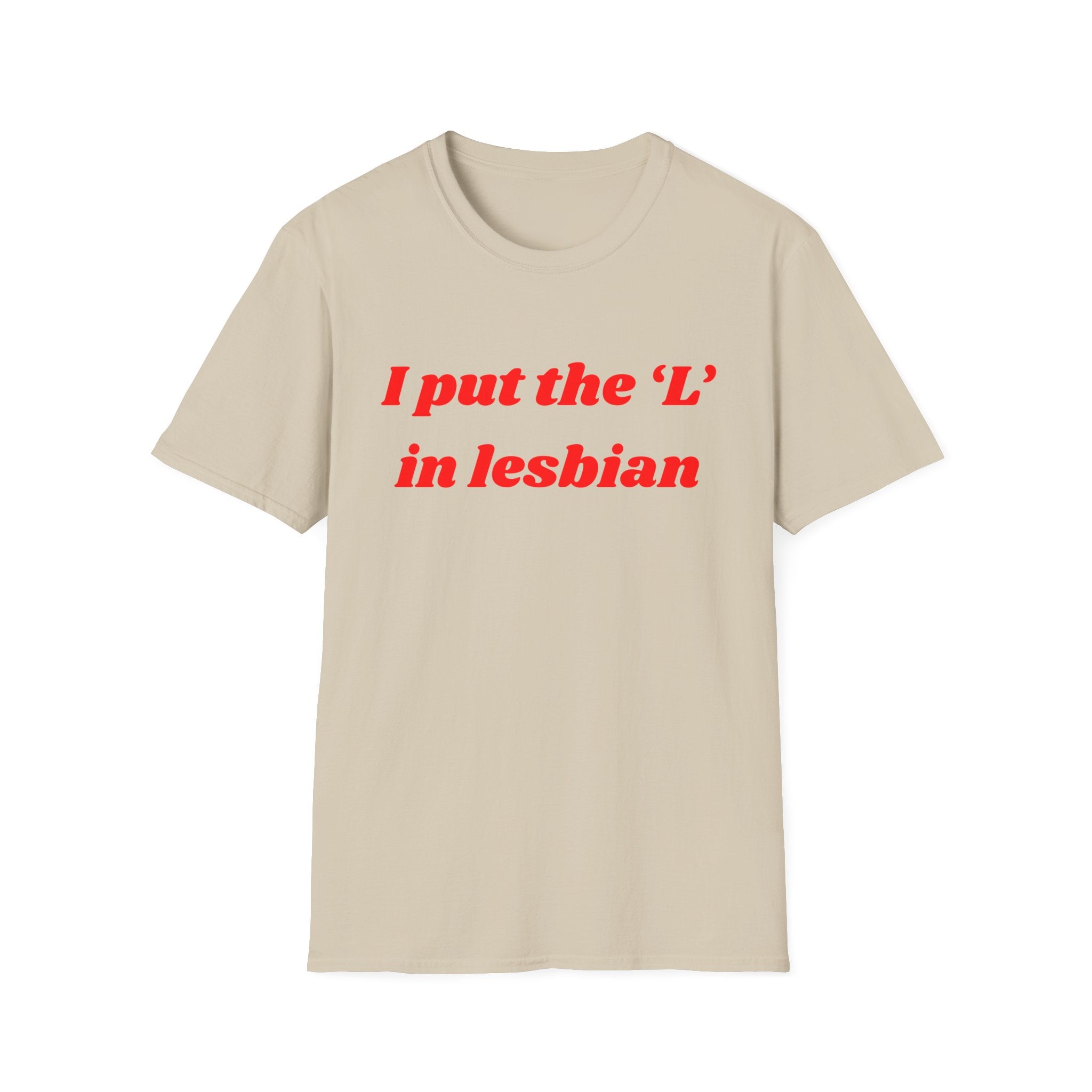 I put the 'L' in Lesbian