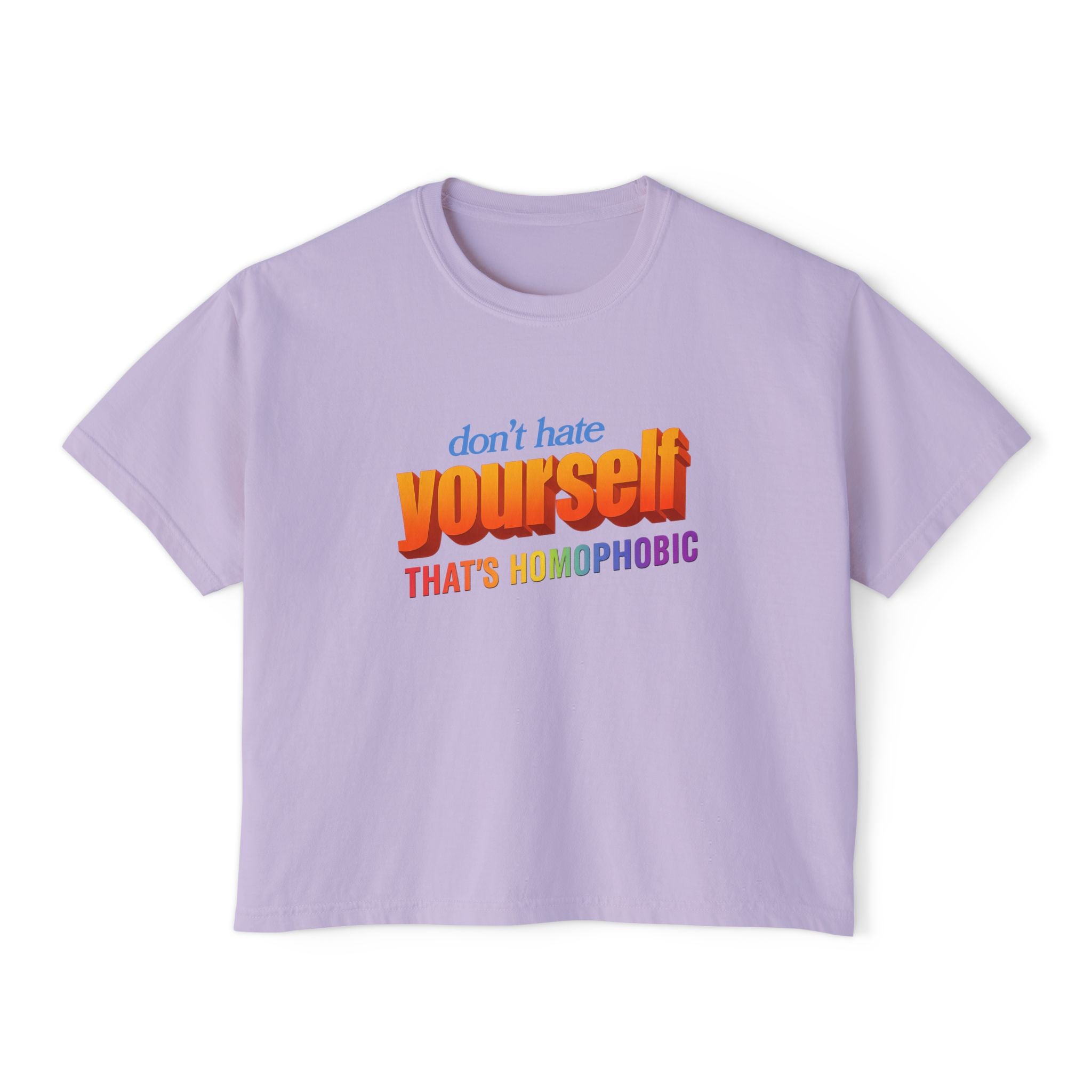 don't hate yourself THAT'S HOMOPHOBIC