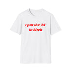 I put the 'bi' in bitch