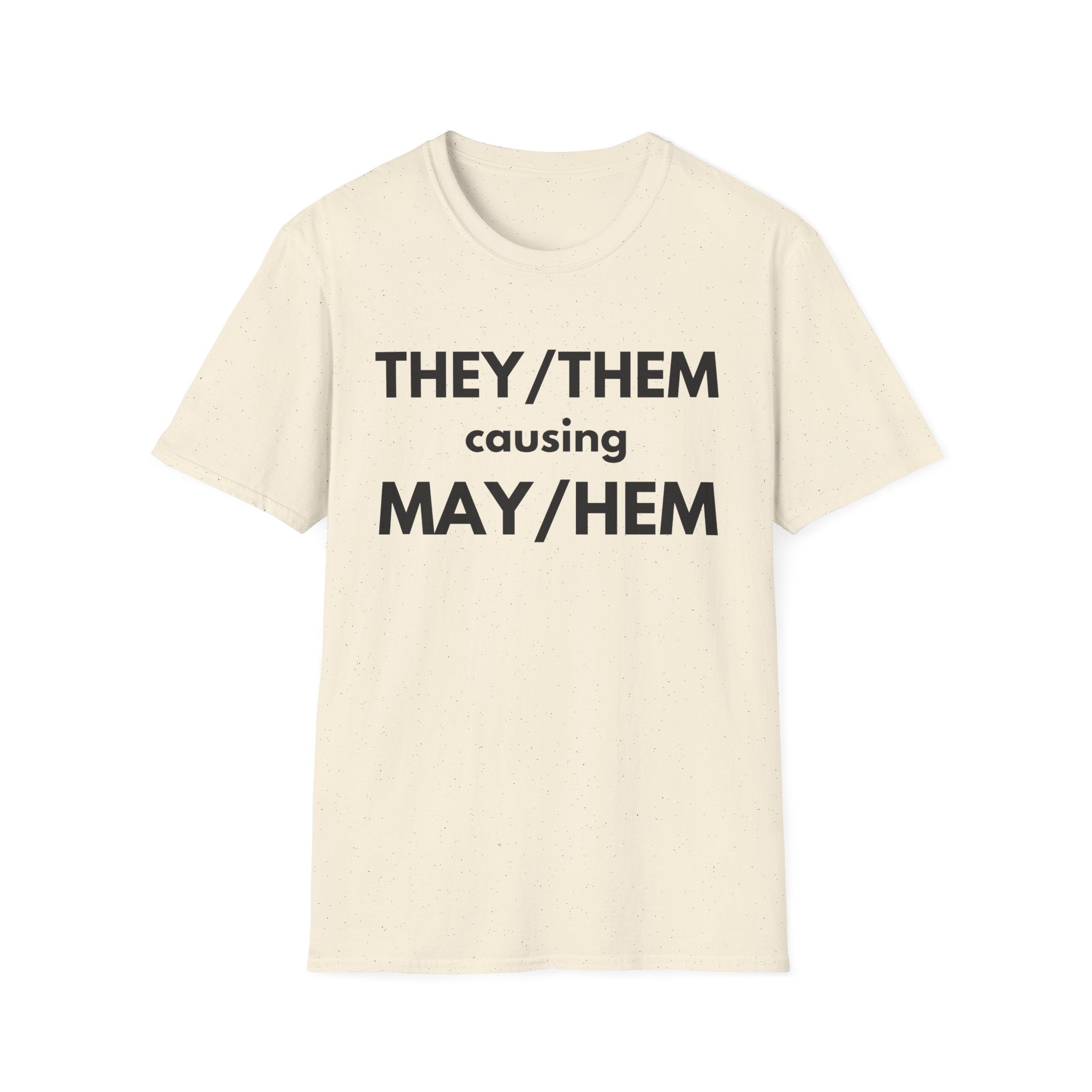 THEY / THEM causing MAY / HEM