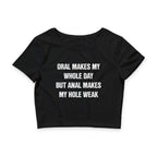 ORAL MAKES MY WHOLE DAY BUT ANAL MAKES MY HOLE WEAK