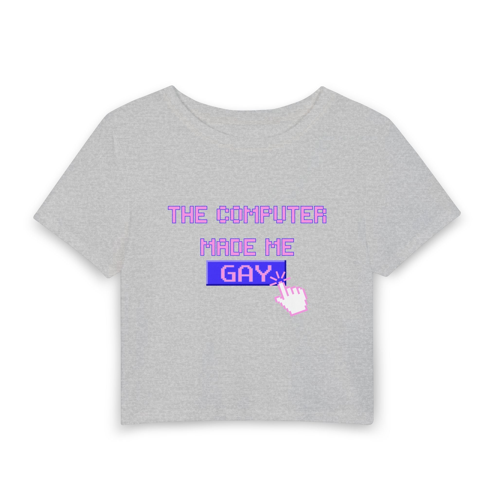 THE COMPUTER MADE ME GAY