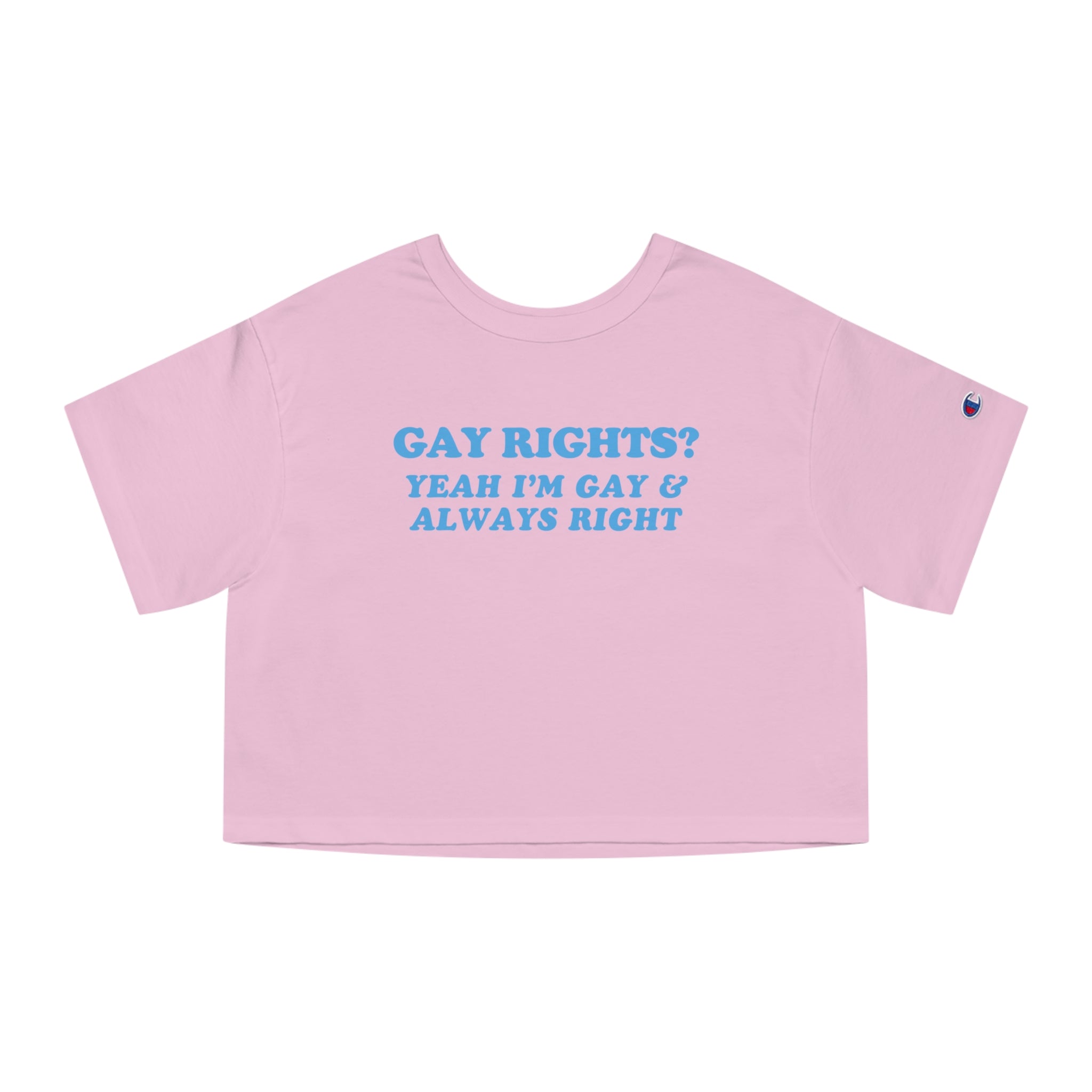 GAY RIGHTS? YEAH I'M GAY & ALWAYS RIGHT