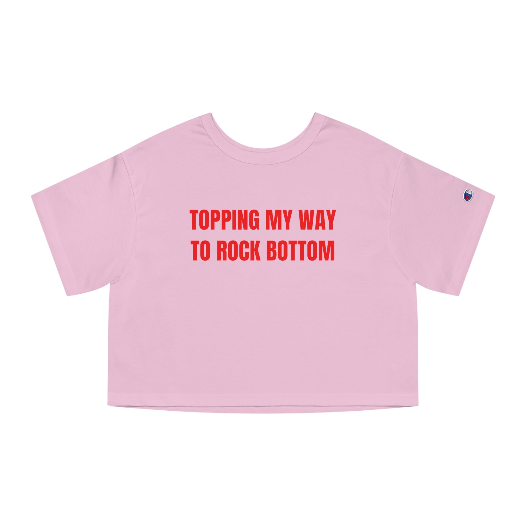 TOPPING MY WAY TO ROCK BOTTOM