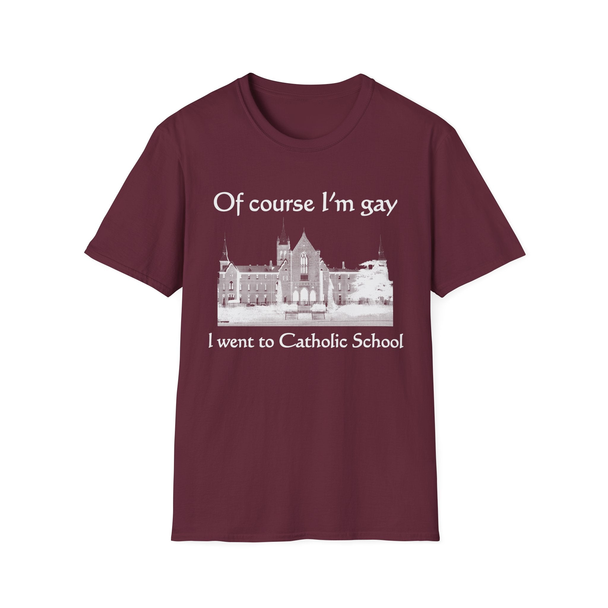Of course I'm gay I went to Catholic School