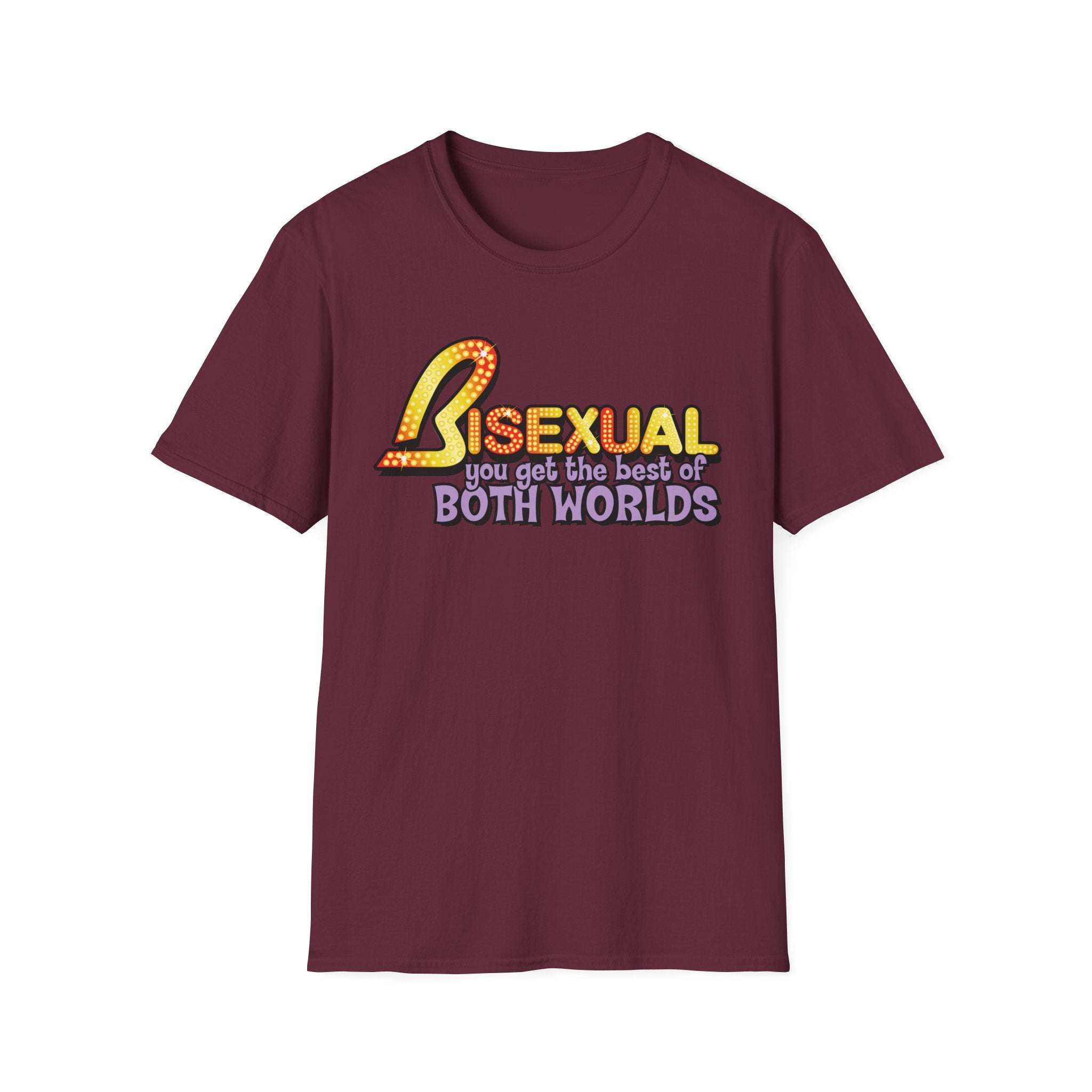 BISEXUAL you get the best of BOTH WORLDS