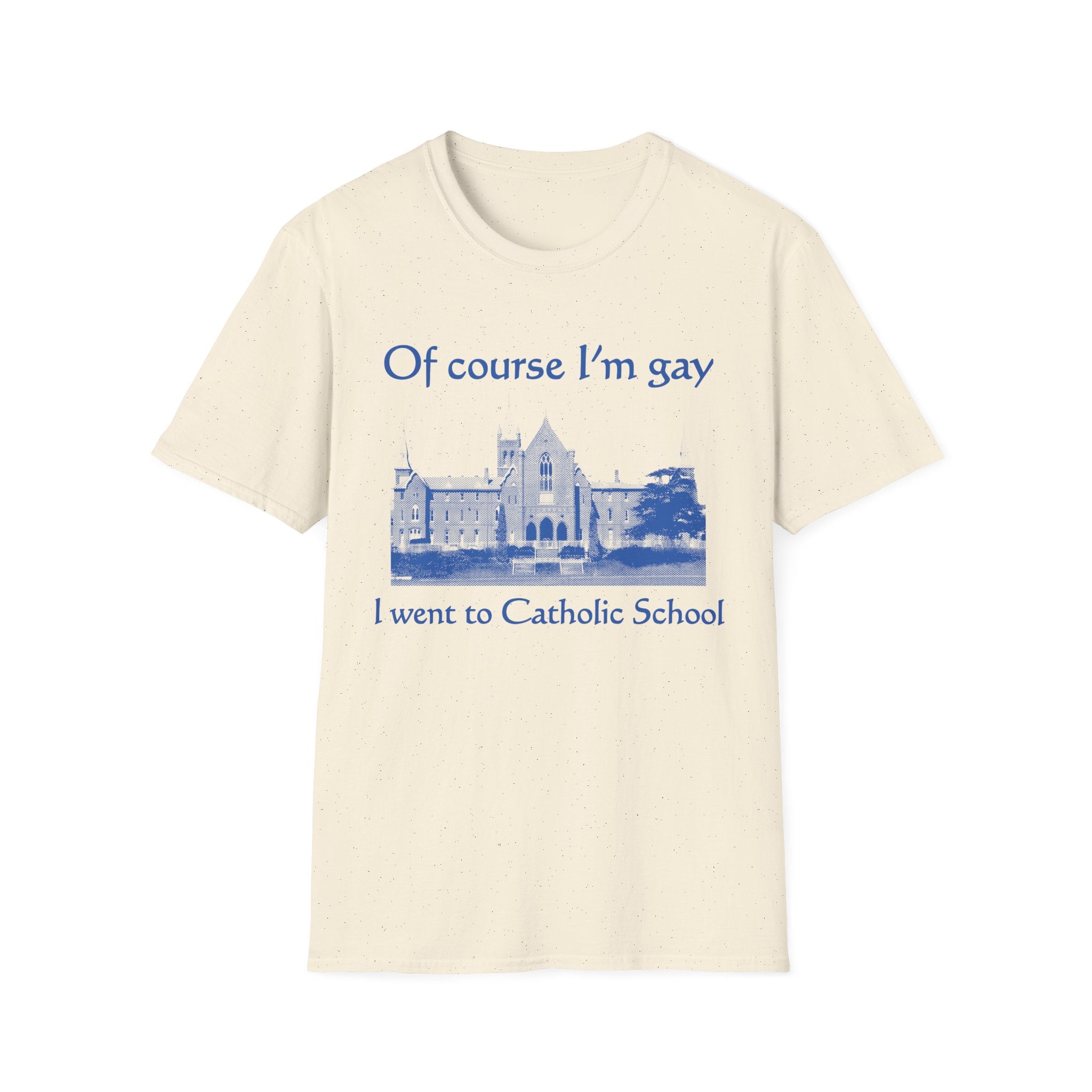Of course I'm gay I went to Catholic School